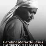Carolina Maria de Jesus : l’autrice que le Brésil ne voulait pas